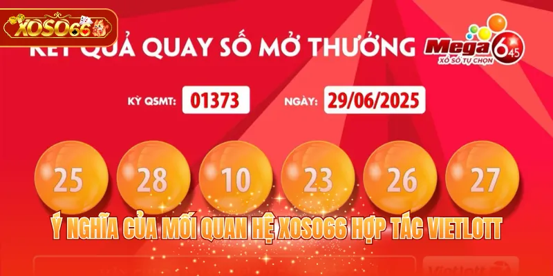 Ý nghĩa của mối quan hệ XOSO66 hợp tác VIETLOTT